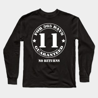 Birthday 11 for 365 Days Guaranteed Long Sleeve T-Shirt